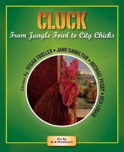 Cluck: From Jungle Fowl to City Chicks - Logan, Ben; Troller, Susan; Hamilton, Jane