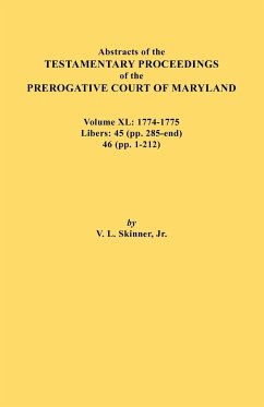 Abstracts of the Testamentary Proceedings of the Prerogative Court of Maryland. Volume XL - Skinner, Vernon L. Jr.