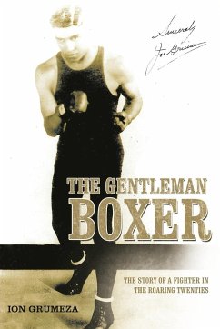The Gentleman Boxer: The Story of a Fighter in the Roaring Twenties - Grumeza, Ion