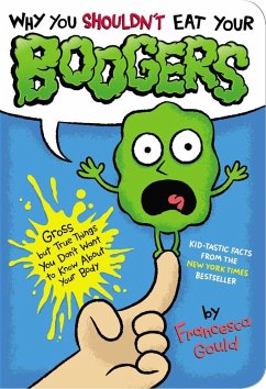 Why You Shouldn't Eat Your Boogers - Gould, Francesca