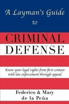 A Layman's Guide to Criminal Defense - De La Pe a. , Federico A.; De La Pe a. , Mary J.; Peana, Federico A. De La