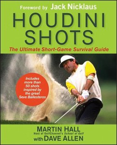 Houdini Shots: The Ultimate Short-Game Survival Guide - Hall, Martin; Allen, Dave