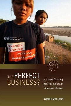 The Perfect Business? Anti-Trafficking and the Sex Trade Along the Mekong - Molland, Sverre