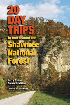 20 Day Trips in and Around the Shawnee National Forest - Mahan, Larry P; Mahan, Donna J