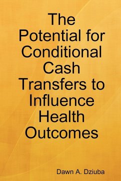 The Potential for Conditional Cash Transfers to Influence Health Outcomes - Dziuba, Dawn