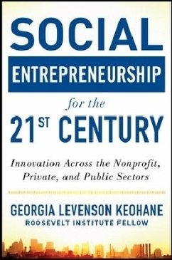 Social Entrepreneurship for the 21st Century: Innovation Across the Nonprofit, Private, and Public Sectors - Levenson Keohane, Georgia