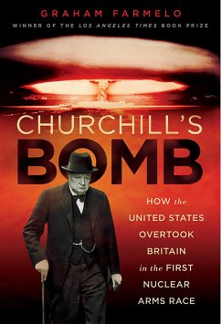 Churchill's Bomb - Farmelo, Graham