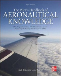 The Pilot's Handbook of Aeronautical Knowledge, Fifth Edition - Illman, Paul E.; Gailey, Gene