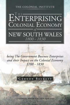 The Enterprising Colonial Economy of New South Wales 1800 - 1830 - Beckett, Gordon