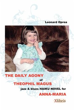 The Daily Agony of Theophil Magus - Oprea, Leonard