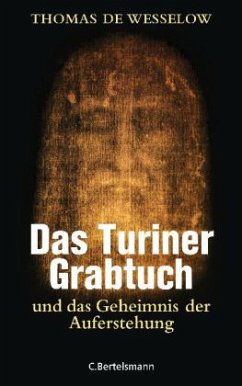 Das Turiner Grabtuch und das Geheimnis der Auferstehung - De Wesselow, Thomas