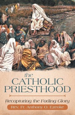 The Catholic Priesthood - Ezeoke, Rev Fr Anthony O.