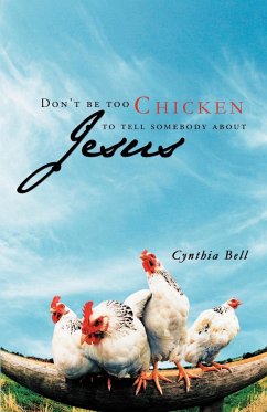 Don't Be Too Chicken to Tell Somebody about Jesus - Bell, Cynthia