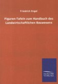 Figuren-Tafeln zum Handbuch des Landwirtschaftlichen Bauwesens