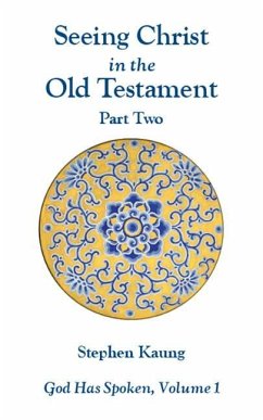 God Has Spoken: Vol 1, Part 2: Seeing Christ in the O.T. - Kaung, Stephen