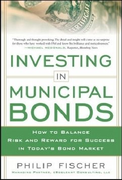 Investing in Municipal Bonds: How to Balance Risk and Reward for Success in Today's Bond Market - Fischer, Philip
