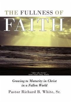 The Fullness of Faith - White Sr, Pastor Richard B.