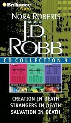 J. D. Robb CD Collection 9: Creation in Death, Strangers in Death, Salvation in Death - Robb, J. D.