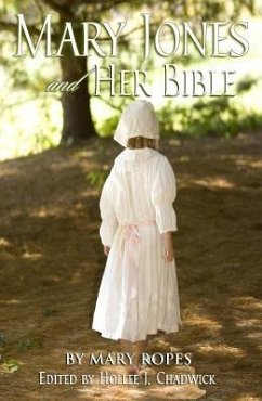 Mary Jones and Her Bible (Updated): Updated and Edited by Hollee J. Chadwick - Ropes, Mary E.