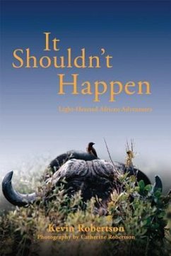 It Shouldn't Happen: Light-Hearted African Adventures - Robertson, Kevin