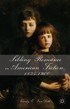 Sibling Romance in American Fiction, 1835-1900 - VanDette, E.