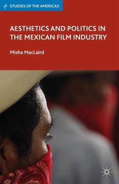 Aesthetics and Politics in the Mexican Film Industry - MacLaird, Misha