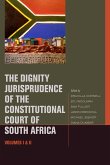The Dignity Jurisprudence of the Constitutional Court of South Africa: Cases and Materials, Volumes I & II