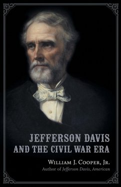 Jefferson Davis and the Civil War Era - Cooper Jr., William J