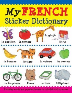 My French Sticker Dictionary: Everyday Words and Popular Themes in Colorful Sticker Scenes - Bruzzone, Catherine; Millar, Louise