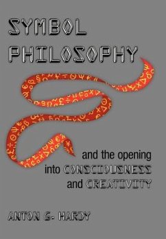 Symbol Philosophy And The Opening Into Consciousness And Creativity - Hardy, Anton G.