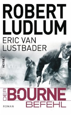 Der Bourne Befehl / Jason Bourne Bd.9 - Ludlum, Robert; Lustbader, Eric Van