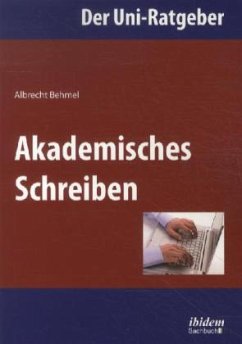 Der Uni-Ratgeber: Akademisches Schreiben - Behmel, Albrecht