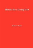 Heretic for a Loving God