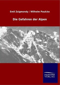 Die Gefahren der Alpen - Zsigmondy, Emil;Paulcke, Wilhelm