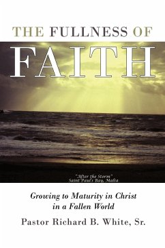 The Fullness of Faith - White Sr, Pastor Richard B.