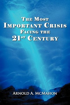 The Most Important Crisis Facing the 21st Century - Mcmahon, Arnold A.