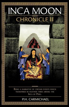 Inca Moon Chronicle II - Carmichael, P. H.