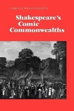 Shakespeare's Comic Commonwealths - Slights, Camille Wells