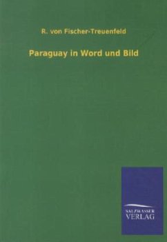 Paraguay in Word und Bild - Fischer-Treuenfeld, R. von