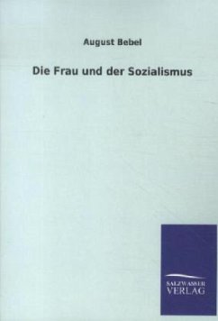 Die Frau und der Sozialismus - Bebel, August