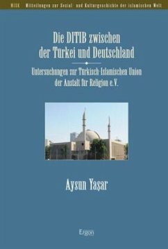 Die DITIB zwischen der Türkei und Deutschland - Yasar, Aysun