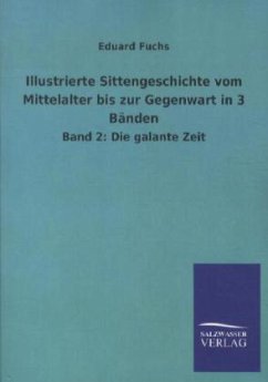 Illustrierte Sittengeschichte vom Mittelalter bis zur Gegenwart in 3 Bänden - Fuchs, Eduard