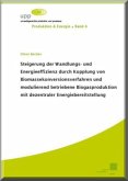 Steigerung der Wandlungs- und Energieeffizienz durch Kopplung von Biomassekonversionsverfahren und modulierend betrieben Steigerung der Wandlungs- und Energieeffizienz durch Kopplung von Biomassekonversionsverfahren und modulierend betrieben