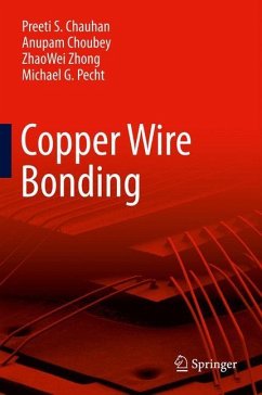 Copper Wire Bonding - Chauhan, Preeti S;Choubey, Anupam;Zhong, ZhaoWei