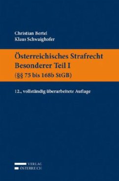 Paragraphen 75 bis 168b StGB / Österreichisches Strafrecht, Besonderer Teil Tl.1 - Bertel, Christian;Schwaighofer, Klaus