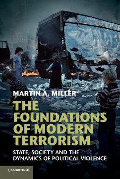 The Foundations of Modern Terrorism - Miller, Martin A.