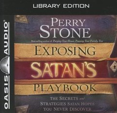 Exposing Satan's Playbook: The Secrets and Strategies Satan Hopes You Never Discover - Stone, Perry