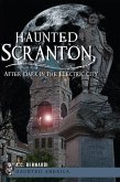 Haunted Scranton:: After Dark in the Electric City