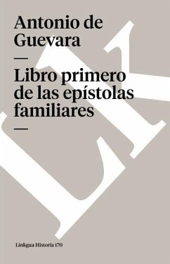 Libro Primero de Las Epístolas Familiares - Guevara, Antonio De