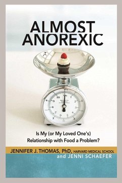 Almost Anorexic: Is My (or My Loved One's) Relationship with Food a Problem? - Thomas, Jennifer J.; Schaefer, Jenni